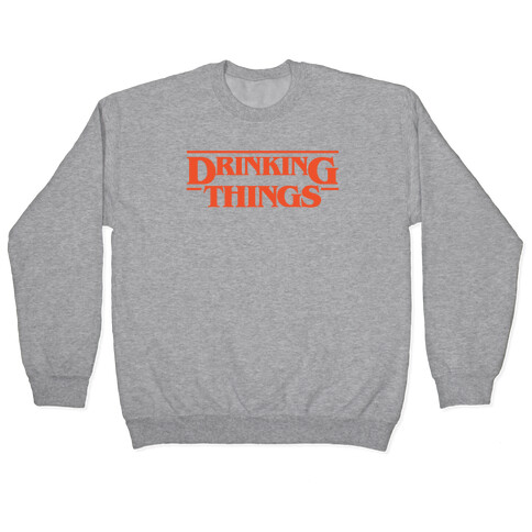 Drinking Things Parody Pullover