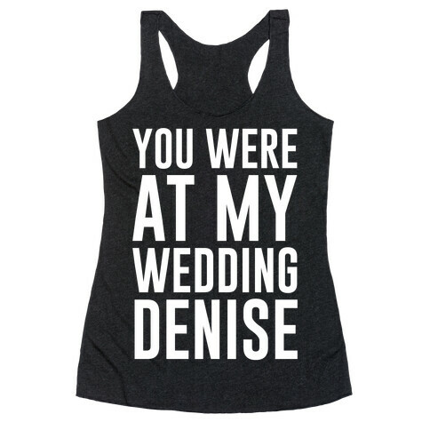 You Were At My Wedding Denise White Print Racerback Tank Top