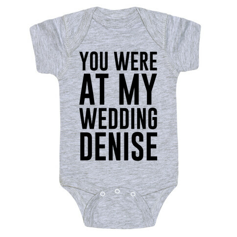 You Were At My Wedding Denise Baby One-Piece