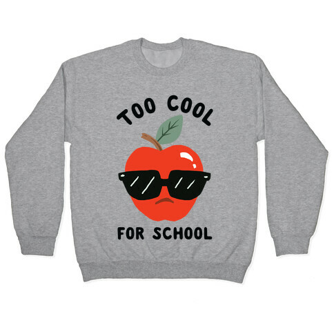 Too Cool For School Pullover