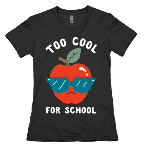 Too Cool For School Womens T-Shirt