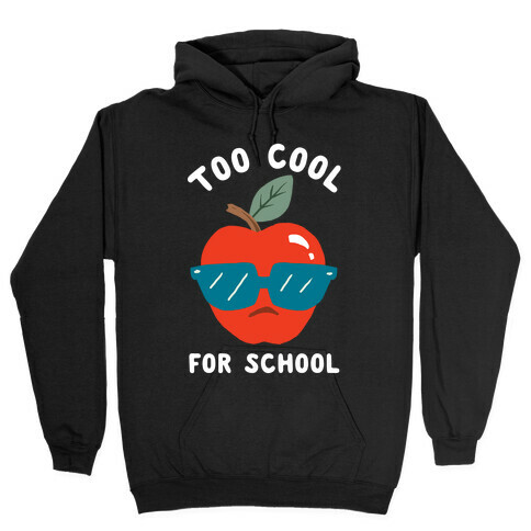 Too Cool For School Hooded Sweatshirt