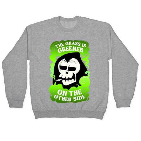 The Grass Is Greener On The Other Side Pullover