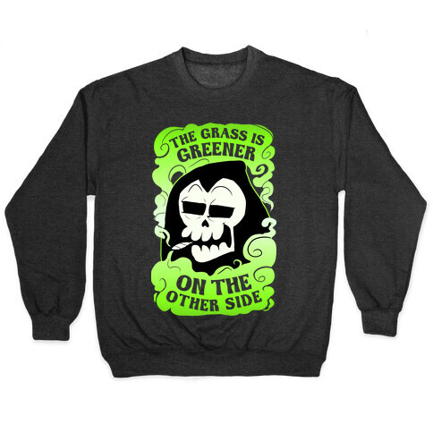 The Grass Is Greener On The Other Side Pullover