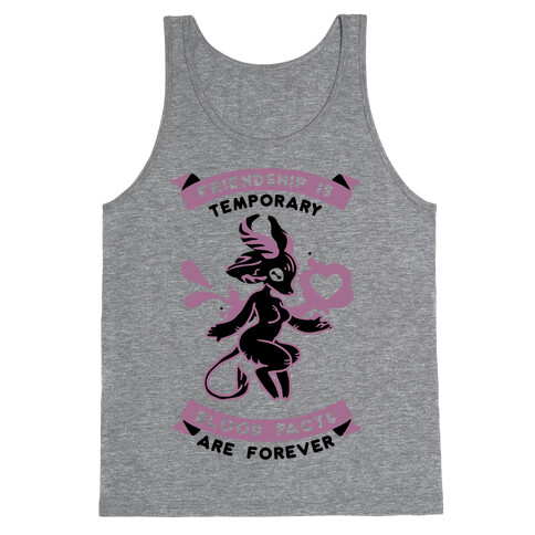 Friendship is Temporary Blood Pacts Are Forever Tank Top