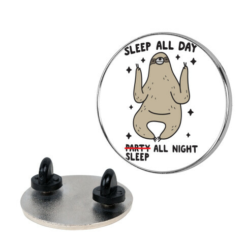 Sleep All Day Sleep All Night Sloth Pin