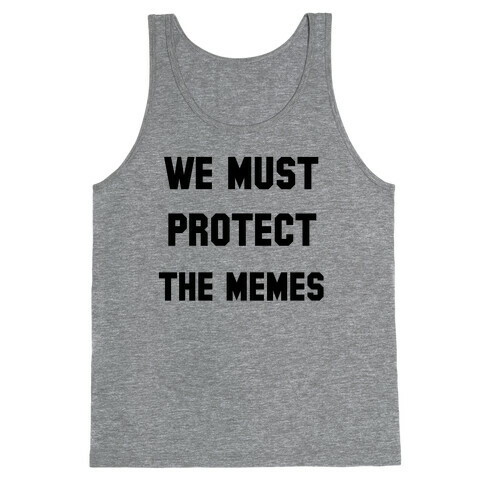 We Must Protect the Memes Tank Top