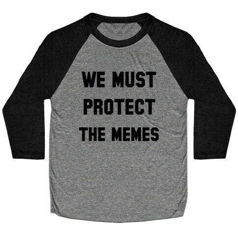 We Must Protect the Memes Baseball Tee