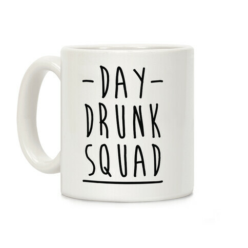 Day Drunk Squad Coffee Mug