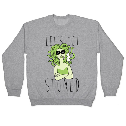 Let's Get Stoned - Medusa Pullover
