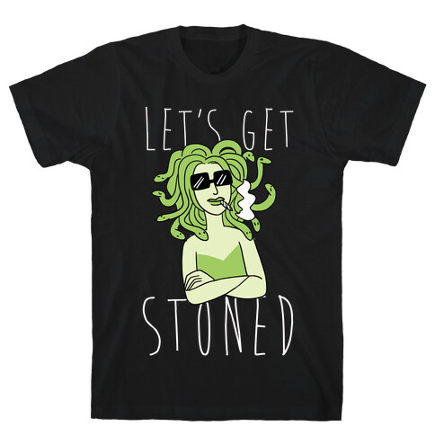 Let's Get Stoned - Medusa T-Shirt