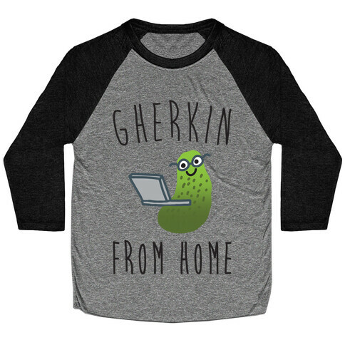 Gherkin From Home Pickle Parody Baseball Tee