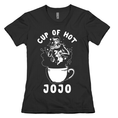 Cup Of Hot JOJO Womens T-Shirt