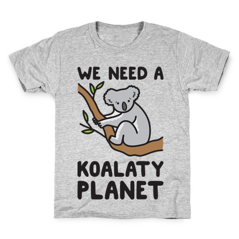 We Need A Koalaty Planet Kids T-Shirt