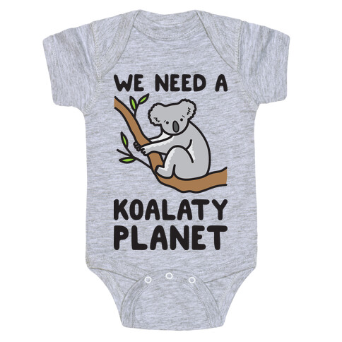 We Need A Koalaty Planet Baby One-Piece