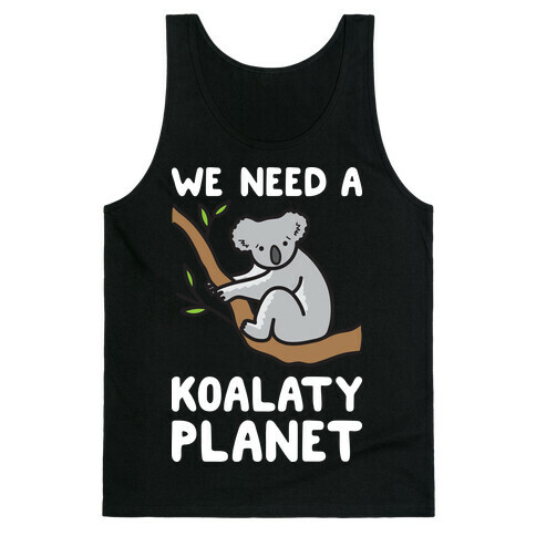 We Need A Koalaty Planet Tank Top