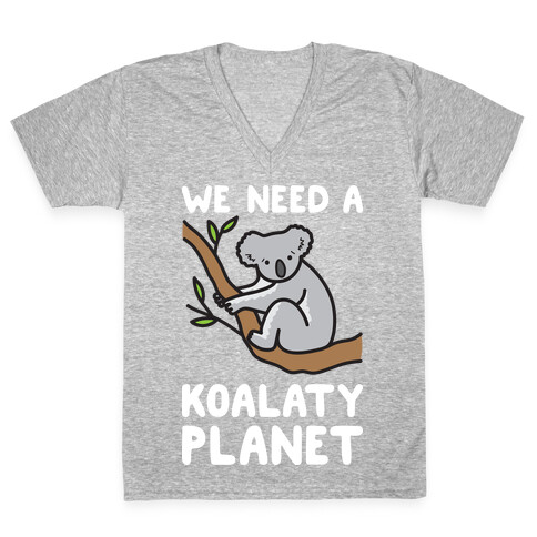 We Need A Koalaty Planet V-Neck Tee Shirt