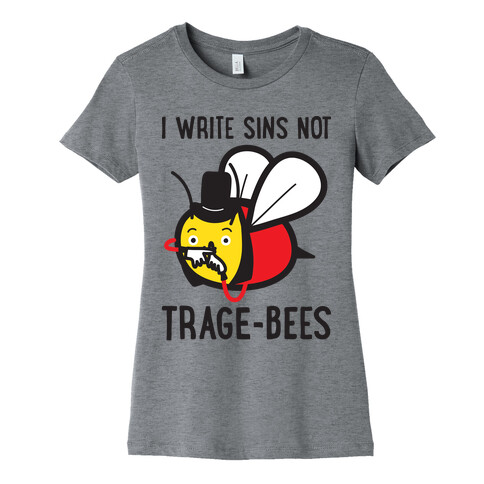 I Write Sins Not Trage-Bees Womens T-Shirt