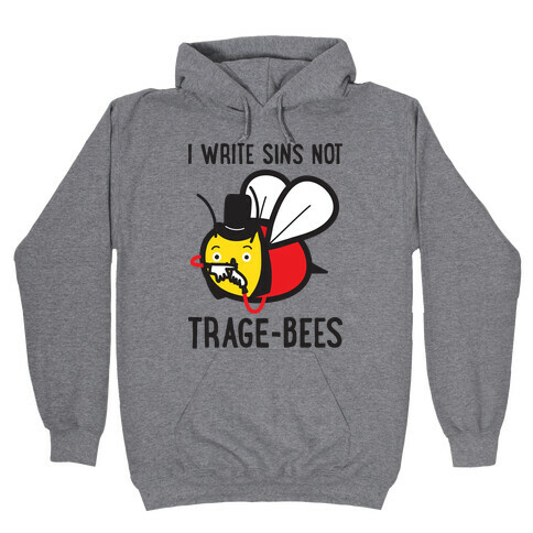 I Write Sins Not Trage-Bees Hooded Sweatshirt
