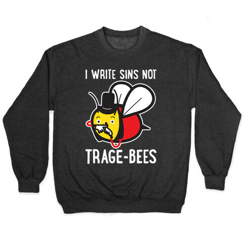 I Write Sins Not Trage-Bees Pullover