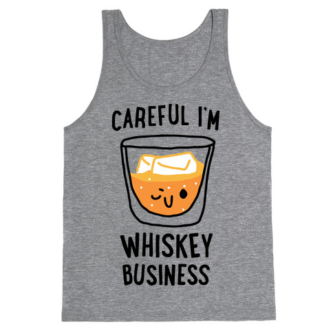 Careful I'm Whiskey Business  Tank Top