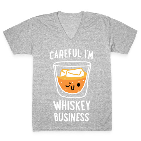 Careful I'm Whiskey Business  V-Neck Tee Shirt