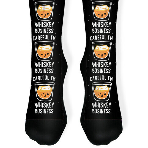 Careful I'm Whiskey Business  Sock