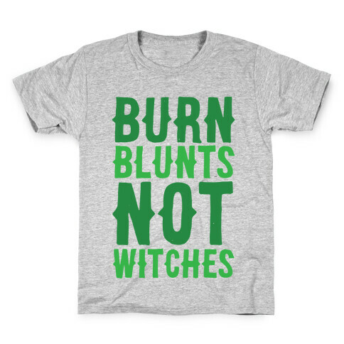 Burn Blunts, Not Witches Kids T-Shirt