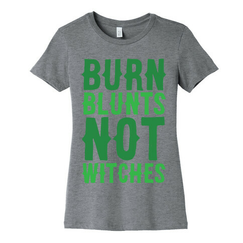 Burn Blunts, Not Witches Womens T-Shirt