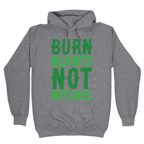 Burn Blunts, Not Witches Hooded Sweatshirt