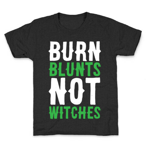 Burn Blunts, Not Witches Kids T-Shirt