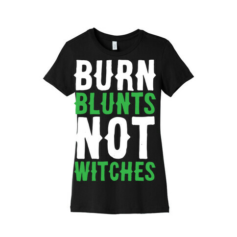 Burn Blunts, Not Witches Womens T-Shirt