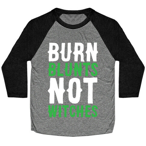 Burn Blunts, Not Witches Baseball Tee