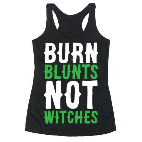 Burn Blunts, Not Witches Racerback Tank Top