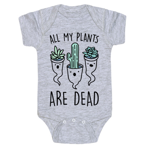 All My Plants Are Dead Parody Baby One-Piece