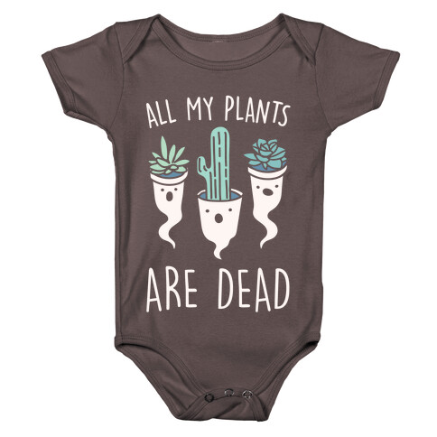 All My Plants Are Dead Parody White Print Baby One-Piece