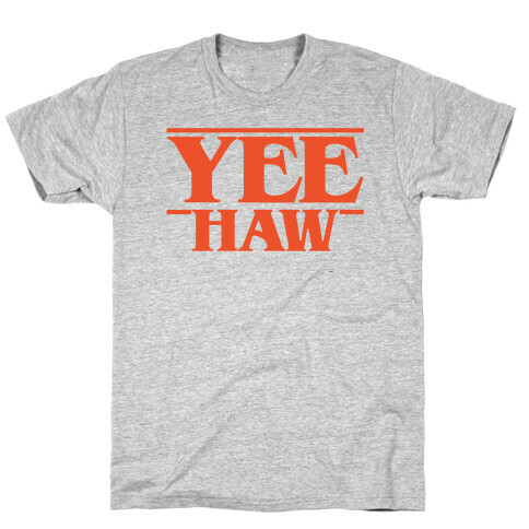 Yee Haw Stranger Things Parody  T-Shirt