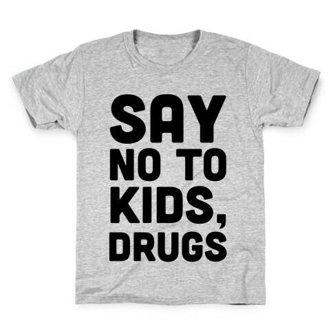 Say No to Kids, Drugs Kids T-Shirt