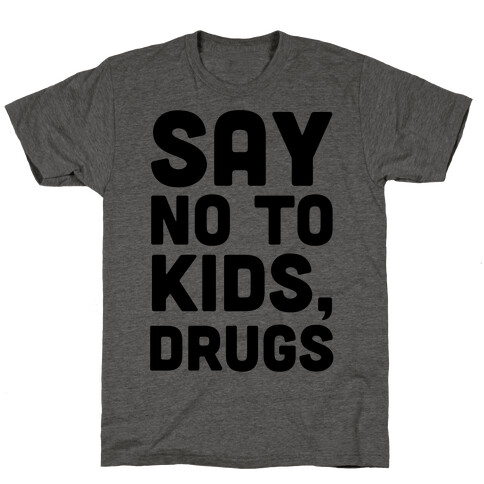 Say No to Kids, Drugs T-Shirt