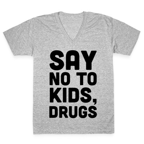 Say No to Kids, Drugs V-Neck Tee Shirt