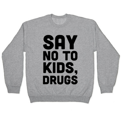 Say No to Kids, Drugs Pullover