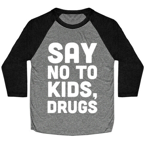Say No to Kids, Drugs Baseball Tee