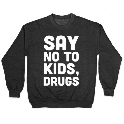 Say No to Kids, Drugs Pullover