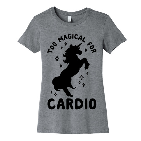 Too Magical For Cardio Womens T-Shirt