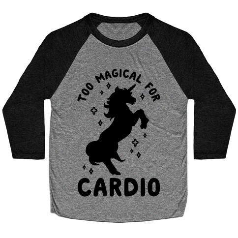 Too Magical For Cardio Baseball Tee