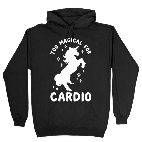 Too Magical For Cardio Hooded Sweatshirt