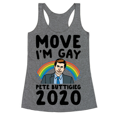 Move I'm Gay Pete Buttigieg 2020 Racerback Tank Top