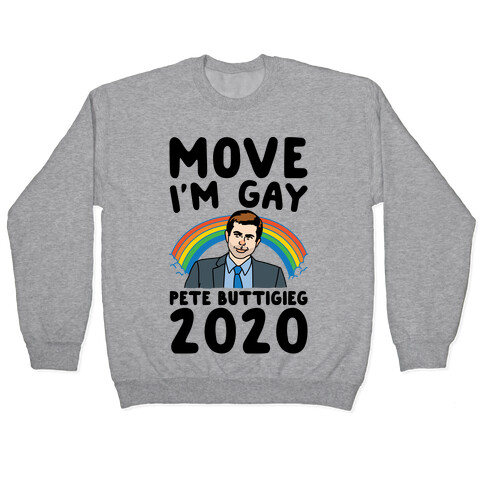 Move I'm Gay Pete Buttigieg 2020 Pullover