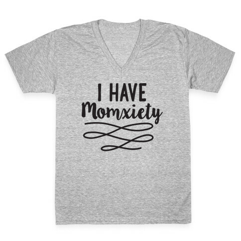 I Have Momxiety V-Neck Tee Shirt