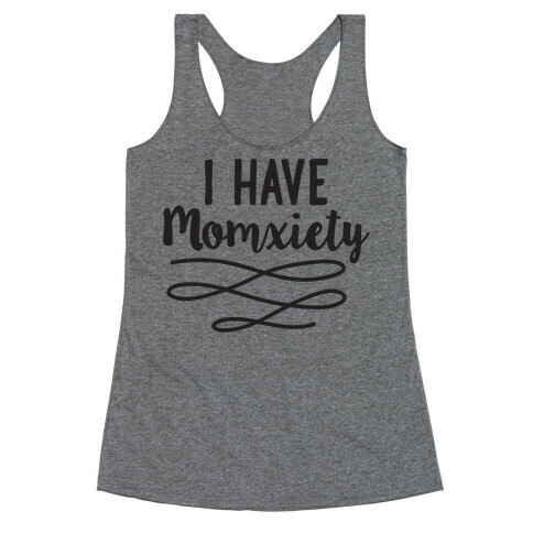 I Have Momxiety Racerback Tank Top